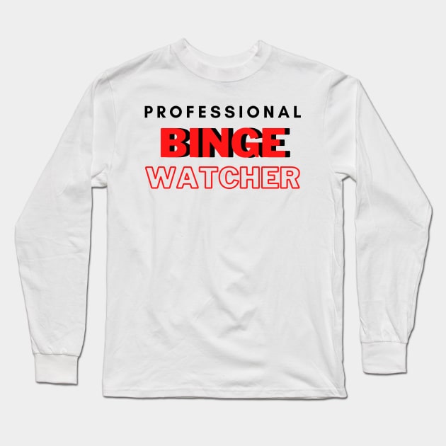 Professional Binge Watcher Long Sleeve T-Shirt by hasanclgn